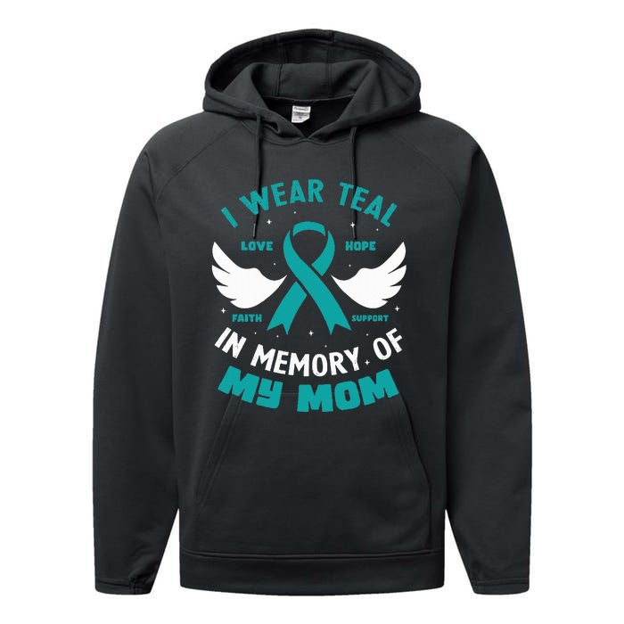 I Wear Teal In Memory Of My Mom Ovarian Cancer Performance Fleece Hoodie