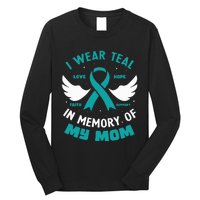 I Wear Teal In Memory Of My Mom Ovarian Cancer Long Sleeve Shirt