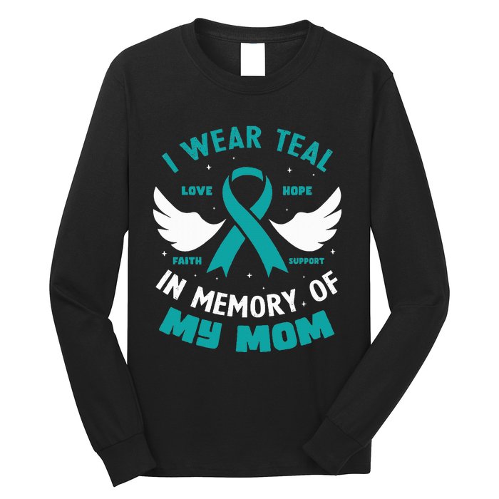 I Wear Teal In Memory Of My Mom Ovarian Cancer Long Sleeve Shirt