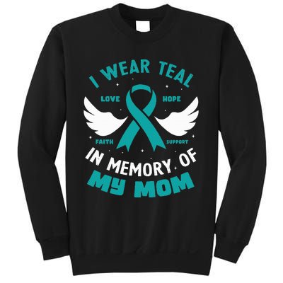 I Wear Teal In Memory Of My Mom Ovarian Cancer Sweatshirt