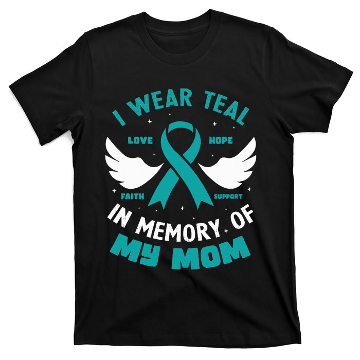 I Wear Teal In Memory Of My Mom Ovarian Cancer T-Shirt