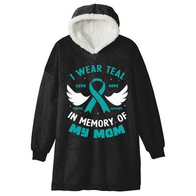 I Wear Teal In Memory Of My Mom Ovarian Cancer Hooded Wearable Blanket