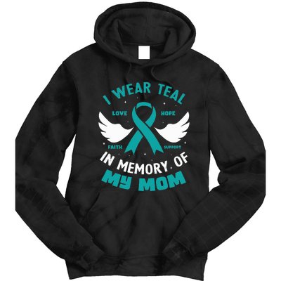 I Wear Teal In Memory Of My Mom Ovarian Cancer Tie Dye Hoodie