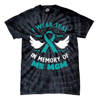 I Wear Teal In Memory Of My Mom Ovarian Cancer Tie-Dye T-Shirt