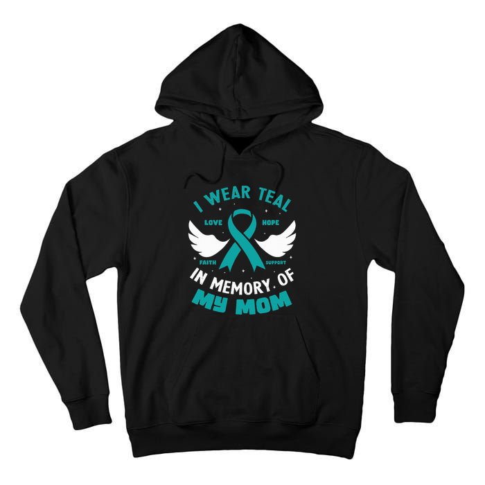 I Wear Teal In Memory Of My Mom Ovarian Cancer Tall Hoodie