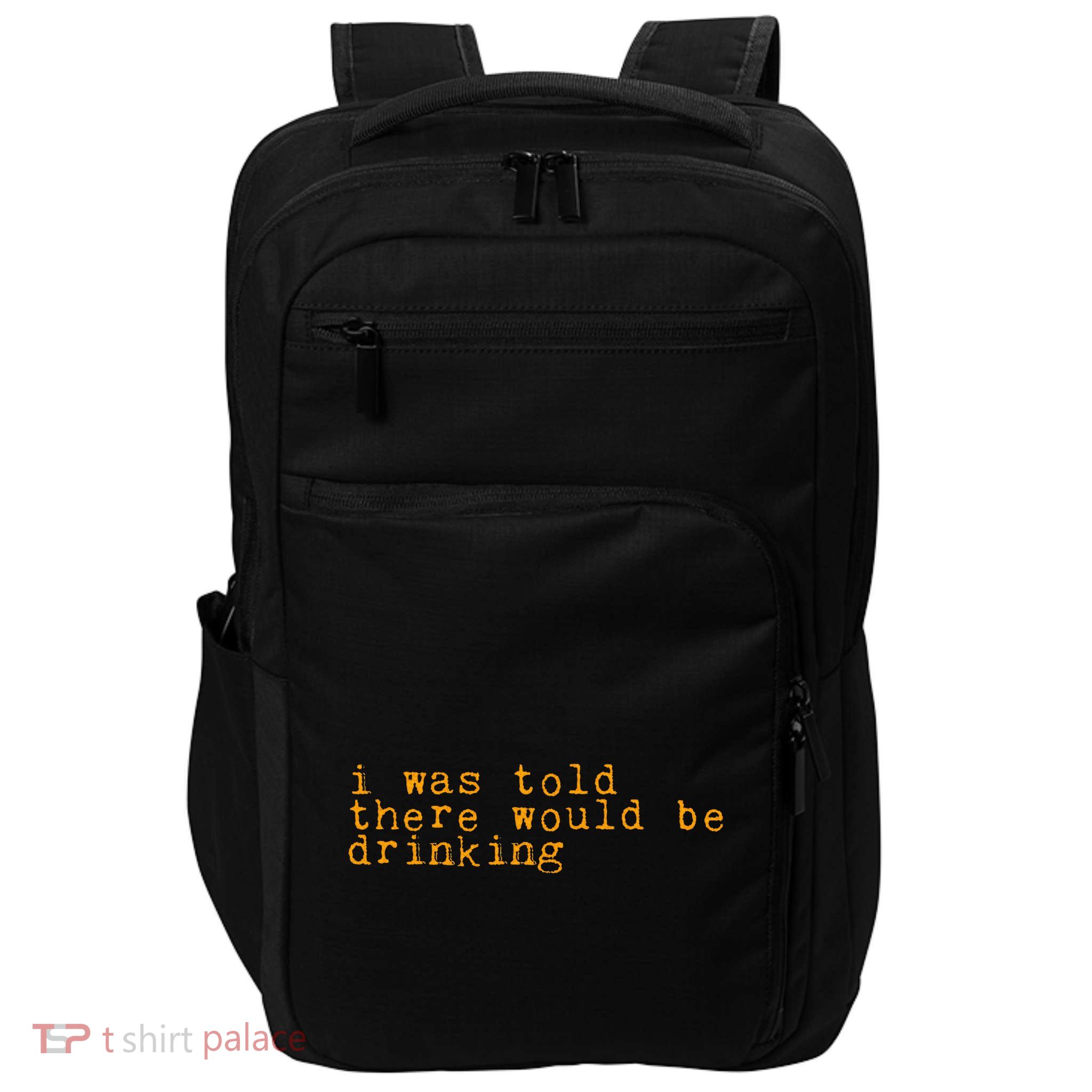 I Was Told There Would Be Drinking Impact Tech Backpack