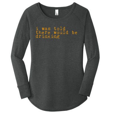 I Was Told There Would Be Drinking Women's Perfect Tri Tunic Long Sleeve Shirt