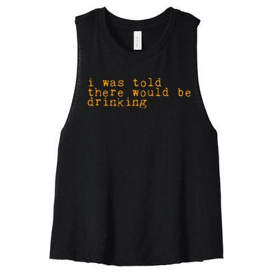 I Was Told There Would Be Drinking Women's Racerback Cropped Tank