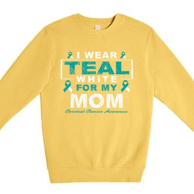 I Wear Teal And White For My Mom Cervical Cancer Awareness Gift Premium Crewneck Sweatshirt