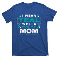 I Wear Teal And White For My Mom Cervical Cancer Awareness Gift T-Shirt