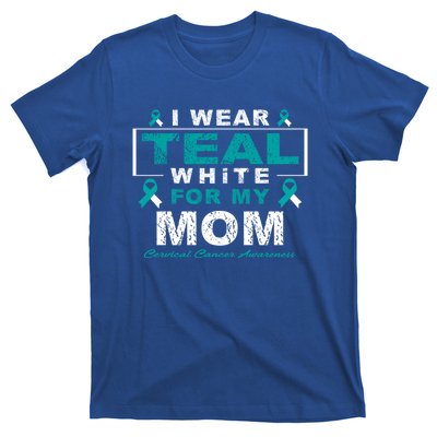 I Wear Teal And White For My Mom Cervical Cancer Awareness Gift T-Shirt