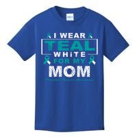 I Wear Teal And White For My Mom Cervical Cancer Awareness Gift Kids T-Shirt