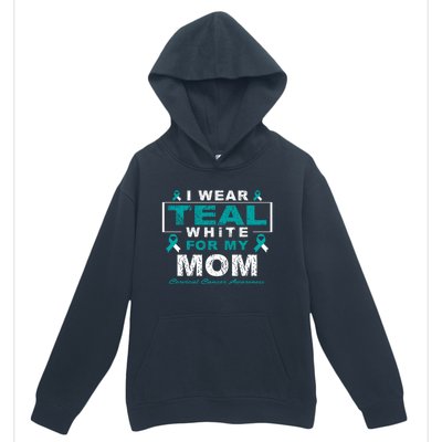 I Wear Teal And White For My Mom Cervical Cancer Awareness Gift Urban Pullover Hoodie