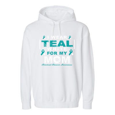 I Wear Teal And White For My Mom Cervical Cancer Awareness Gift Garment-Dyed Fleece Hoodie