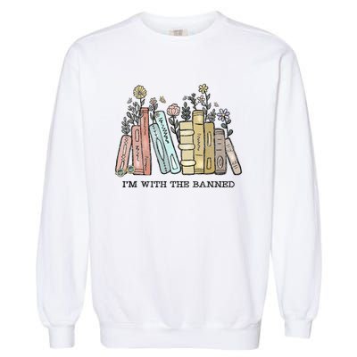 Im With The Banned Funny Book Readers I Read Banned Books Garment-Dyed Sweatshirt