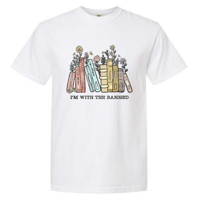 Im With The Banned Funny Book Readers I Read Banned Books Garment-Dyed Heavyweight T-Shirt