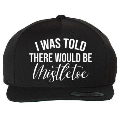 I Was Told There Would Be Mistletoe Christmas Wool Snapback Cap