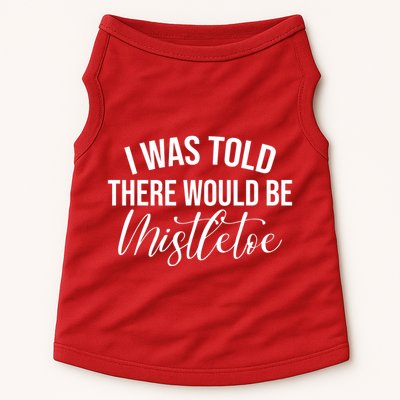 I Was Told There Would Be Mistletoe Christmas Doggie Tank