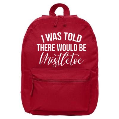 I Was Told There Would Be Mistletoe Christmas 16 in Basic Backpack