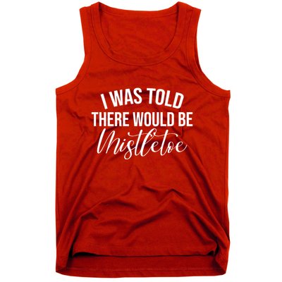 I Was Told There Would Be Mistletoe Christmas Tank Top