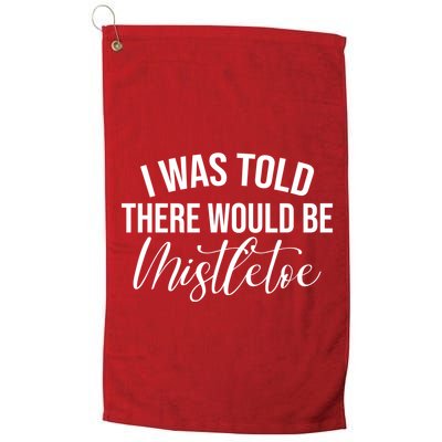 I Was Told There Would Be Mistletoe Christmas Golf Towel