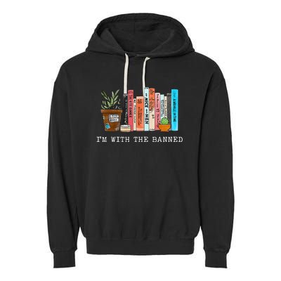 Im With The Banned Books I Read Banned Books Lovers Garment-Dyed Fleece Hoodie