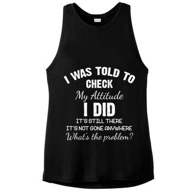 I Was Told To Check My Attitude I Did What's The Problem Ladies PosiCharge Tri-Blend Wicking Tank