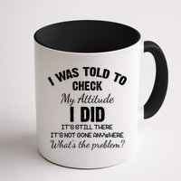 I Was Told To Check My Attitude I Did What's The Problem Mug