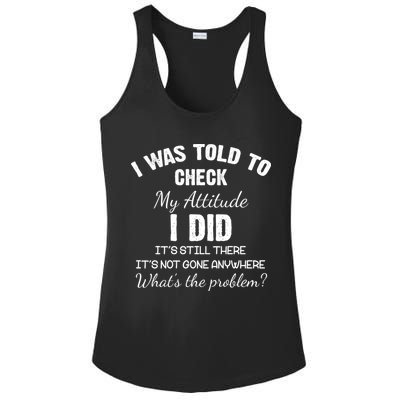I Was Told To Check My Attitude I Did What's The Problem Ladies PosiCharge Competitor Racerback Tank