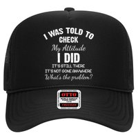 I Was Told To Check My Attitude I Did What's The Problem Hat
