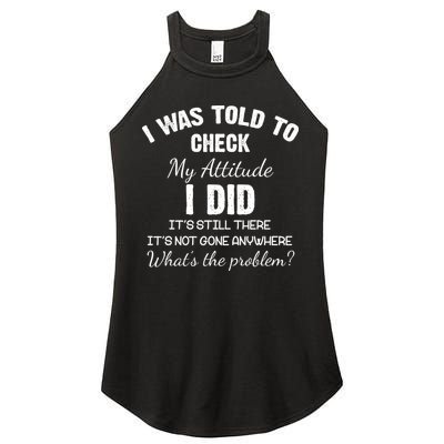 I Was Told To Check My Attitude I Did What's The Problem Women's Perfect Tri Rocker Tank