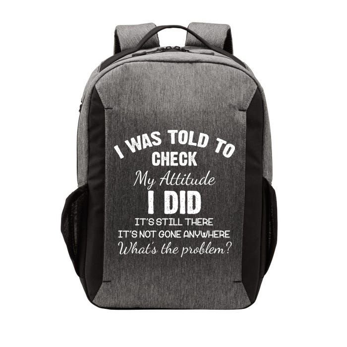 I Was Told To Check My Attitude I Did What's The Problem Vector Backpack