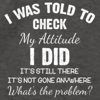 I Was Told To Check My Attitude I Did What's The Problem Vector Backpack