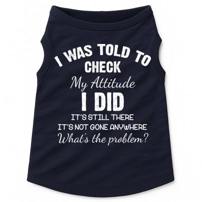 I Was Told To Check My Attitude I Did What's The Problem Doggie Tank