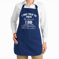 I Was Told To Check My Attitude I Did What's The Problem Apron