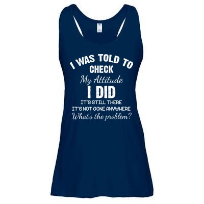 I Was Told To Check My Attitude I Did What's The Problem Ladies Essential Flowy Tank