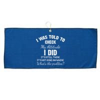 I Was Told To Check My Attitude I Did What's The Problem Large Microfiber Waffle Golf Towel