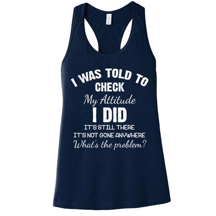 I Was Told To Check My Attitude I Did What's The Problem Womens Tank Top