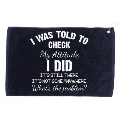 I Was Told To Check My Attitude I Did What's The Problem Grommeted Golf Towel