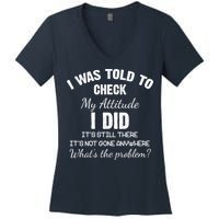 I Was Told To Check My Attitude I Did What's The Problem Women's V-Neck T-Shirt