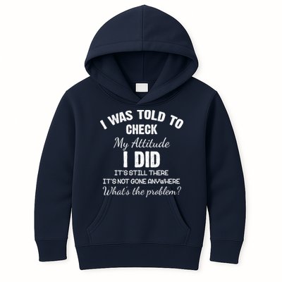 I Was Told To Check My Attitude I Did What's The Problem Kids Hoodie