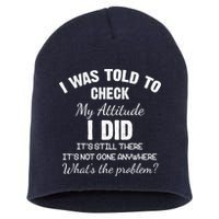 I Was Told To Check My Attitude I Did What's The Problem Short Acrylic Beanie