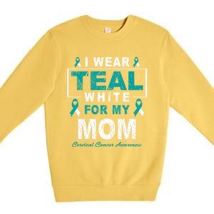 I Wear Teal And White For My Mom Cervical Cancer Awareness Gift Premium Crewneck Sweatshirt