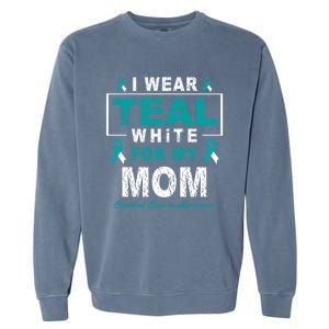 I Wear Teal And White For My Mom Cervical Cancer Awareness Gift Garment-Dyed Sweatshirt