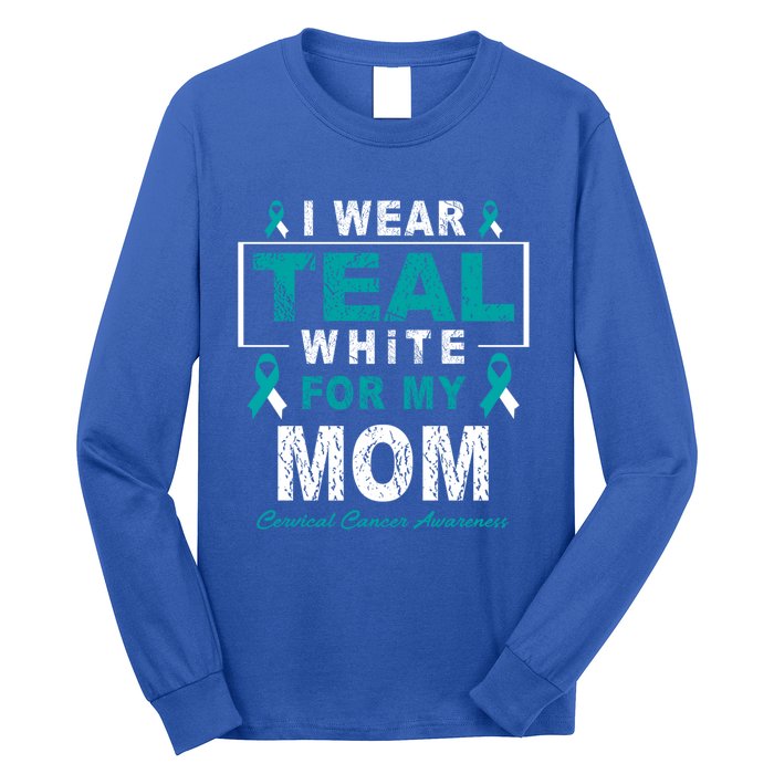 I Wear Teal And White For My Mom Cervical Cancer Awareness Gift Long Sleeve Shirt