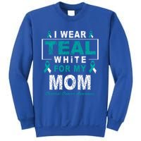 I Wear Teal And White For My Mom Cervical Cancer Awareness Gift Sweatshirt