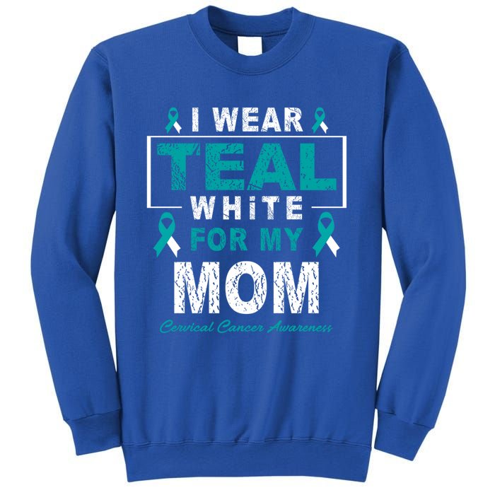 I Wear Teal And White For My Mom Cervical Cancer Awareness Gift Sweatshirt