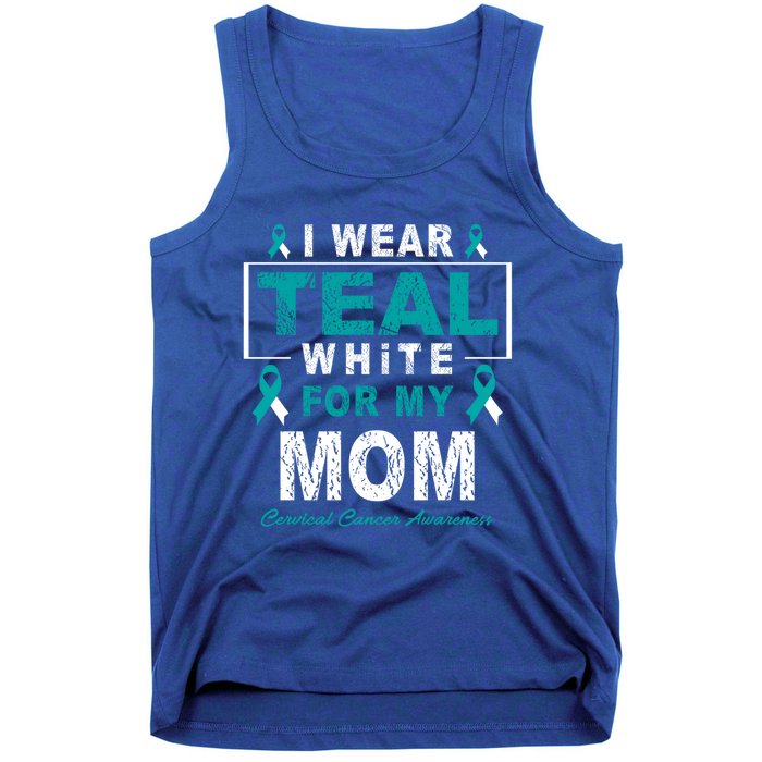 I Wear Teal And White For My Mom Cervical Cancer Awareness Gift Tank Top