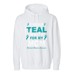 I Wear Teal And White For My Mom Cervical Cancer Awareness Gift Garment-Dyed Fleece Hoodie