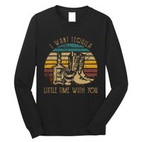 I Want Tequila Little Time With You Cowboy Boots Rodeo Howdy Long Sleeve Shirt